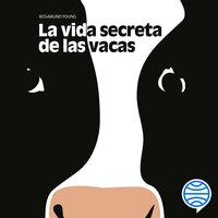 La vida secreta de las vacas - Rosamund Young