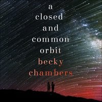 A Closed and Common Orbit: Wayfarers 2 - Becky Chambers