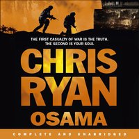 Osama: The first casualty of war is the truth, the second is your soul - Chris Ryan