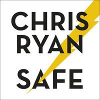 Safe: How to stay safe in a dangerous world: Survival techniques for everyday life from an SAS hero - Chris Ryan