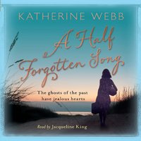 A Half Forgotten Song: a powerful tale of the dark side of love, and the shocking truths that dwell there - Katherine Webb