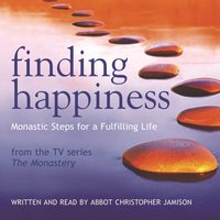Finding Happiness: Monastic Steps For A Fulfilling Life - Christopher Jamison