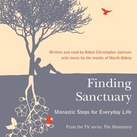 Finding Sanctuary: Monastic steps for Everyday Life - Christopher Jamison