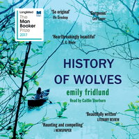 History of Wolves: Shortlisted for the 2017 Man Booker Prize - Emily Fridlund