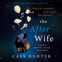 The After Wife: The most uplifting and surprising page-turner of the year - Cass Hunter