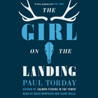 The Girl On The Landing: ‘Part love story, part psychological thriller’, from the author of Salmon Fishing in the Yemen - Paul Torday