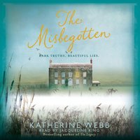 The Misbegotten: A haunting mystery of family secrets, passion and lies - Katherine Webb