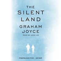 The Silent Land - Graham Joyce