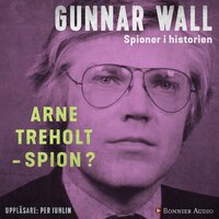 Arne Treholt - spion? - Gunnar Wall