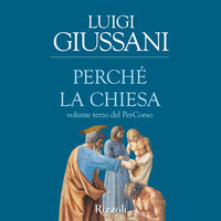 Perché la Chiesa - Luigi Giussani