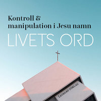 Livets ord - kontroll och manipulation i Jesu namn - Per Kornhall