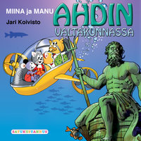 Miina ja Manu Ahdin valtakunnassa - Jari Koivisto
