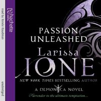 Passion Unleashed: Number 3 in series - Larissa Ione