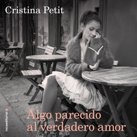 Algo parecido al verdadero amor - Cristina Petit