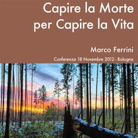 Capire la morte per capire la vita - Marco Ferrini