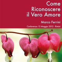 Come riconoscere il vero amore - Marco Ferrini