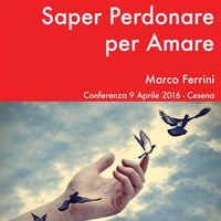 Saper Perdonare per Amare - Marco Ferrini