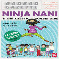 Ninja Nani & The Zapped Zombie Kids - Lavanya Karthik