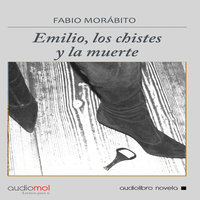 Emilio, los chistes y la muerte - Fabio Morábito