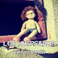 Los huérfanos - Jorge Carrión