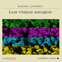Los viejos amigos - Rafael Chirbes