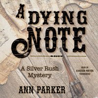 A Dying Note: A Silver Rush Mystery - Ann Parker