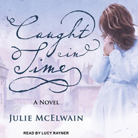 Caught in Time: A Novel - Julie McElwain