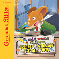Il mio nome è Stilton, Geronimo Stilton - Geronimo Stilton