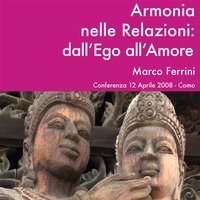 Armonia nelle relazioni: dall'Ego all'Amore - Marco Ferrini