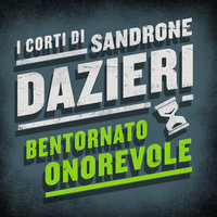 Bentornato onorevole - Sandrone Dazieri