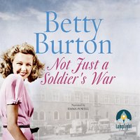 Not Just a Soldier's War - Betty Burton