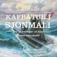Háski í hafi – Kafbátur í sjónmáli - Illugi Jökulsson