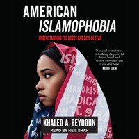 American Islamophobia: Understanding the Roots and Rise of Fear - Khaled A. Beydoun