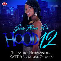 Girls from da Hood 12 - Paradise Gomez, Treasure Hernandez, Katt