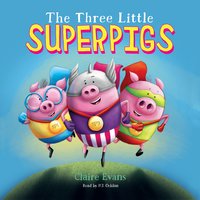 The Three Little Superpigs - Claire Evans