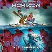 Horizon, Book 4: Apex Predator - M.T. Anderson