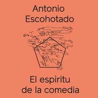 El espíritu de la comedia - Antonio Escohotado, Antonio Escohotado Espinosa