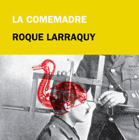 La comemadre - Roque Larraquy