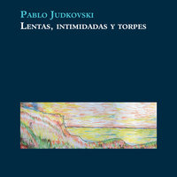 Lentas, intimidadas y torpes - Pablo Judkovski