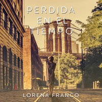 Perdida en el tiempo - Lorena Franco