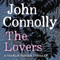 The Lovers: A Charlie Parker Thriller: 8 - John Connolly
