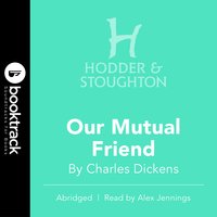 Our Mutual Friend: BOOKTRACK EDITION - Charles Dickens
