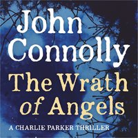 The Wrath of Angels: A Charlie Parker Thriller:  11 - John Connolly