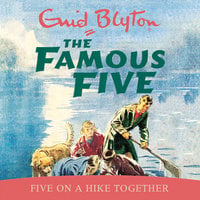 Five On A Hike Together: Book 10 - Enid Blyton