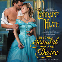 Beyond Scandal and Desire: A Sins for All Seasons Novel - Lorraine Heath