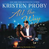 All the Way: A Romancing Manhattan Novel - Kristen Proby