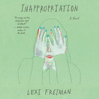 Inappropriation: A Novel - Lexi Freiman