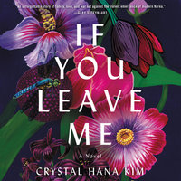 If You Leave Me: A Novel - Crystal Hana Kim