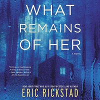 What Remains of Her: A Novel - Eric Rickstad