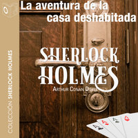 La aventura de la casa deshabitada - Dramatizado - Sir Arthur Conan Doyle
